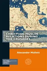 Book cover of Christian-Muslim Relations during the Crusades by Alex Mallett