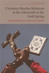 Book cover of Christian-Muslim Relations in the Aftermath of the Arab Spring by Anna Hager