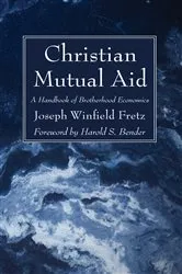 Book cover of Christian Mutual Aid by Joseph Winfield Fretz