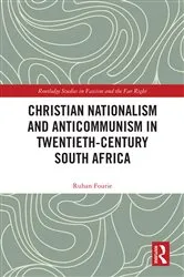 Book cover of Christian Nationalism and Anticommunism in Twentieth-Century South Africa by Ruhan Fourie