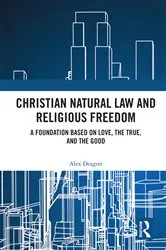 Book cover of Christian Natural Law and Religious Freedom by Alex Deagon