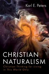 Book cover of Christian Naturalism by Karl E. Peters