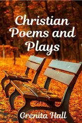 Book cover of Christian Poems and Plays by Grenita Hall