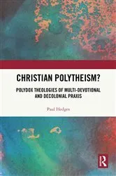 Book cover of Christian Polytheism? by Paul Hedges