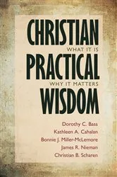 Book cover of Christian Practical Wisdom by Dorothy C. Bass