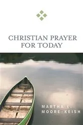 Book cover of Christian Prayer for Today by Martha L. Moore-Keish