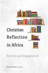 Book cover of Christian Reflection in Africa by Paul Bowers