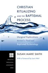 Book cover of Christian Ritualizing and the Baptismal Process by Susan Marie Smith