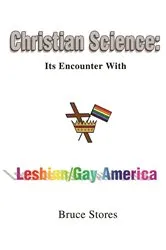 Book cover of Christian Science: Its Encounter with Lesbian/Gay America by Bruce Stores