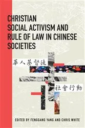Book cover of Christian Social Activism and Rule of Law in Chinese Societies by Fenggang Yang