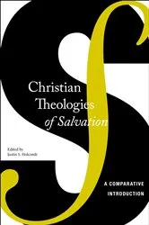 Book cover of Christian Theologies of Salvation by Justin S. Holcomb