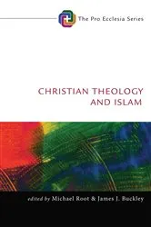 Book cover of Christian Theology and Islam by Michael Root