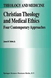 Book cover of Christian Theology and Medical Ethics by James B. Tubbs Jr.