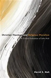 Book cover of Christian Theology and Religious Pluralism by David S. Nah