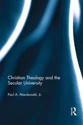 Book cover of Christian Theology and the Secular University by Jr. Macdonald
