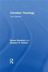 Book cover of Christian Theology: The Classics by Stephen R Holmes