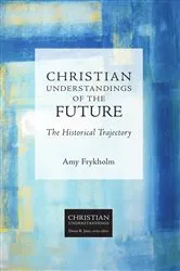Book cover of Christian Understandings of the Future by Amy Frykholm