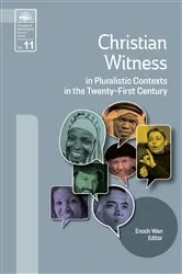 Book cover of Christian Witness in Pluralistic Contexts in the Twenty-First Century by Enoch Wan