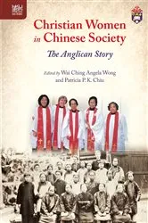 Book cover of Christian Women in Chinese Society by Wai Ching Angela Wong