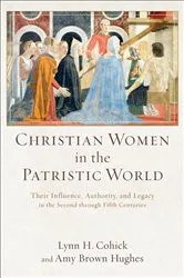 Book cover of Christian Women in the Patristic World by Lynn H. Cohick