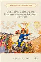 Book cover of Christian Zionism and English National Identity, 1600–1850 by Andrew Crome