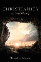 Book cover of Christianity: A Brief History by Michael D. Robinson