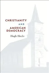Book cover of Christianity and American Democracy by Hugh Heclo