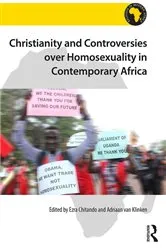 Book cover of Christianity and Controversies over Homosexuality in Contemporary Africa by Ezra Chitando