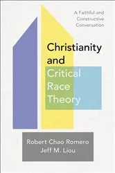 Book cover of Christianity and Critical Race Theory by Robert Chao Romero
