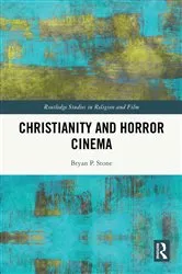 Book cover of Christianity and Horror Cinema by Bryan P. Stone