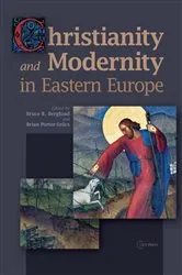 Book cover of Christianity and Modernity in Eastern Europe by Bruce R. Berglund