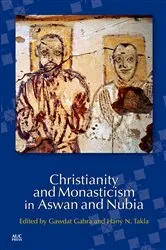 Book cover of Christianity and Monasticism in Aswan and Nubia by Unknown