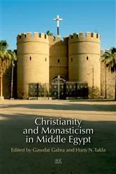Book cover of Christianity and Monasticism in Middle Egypt by Gawdat Gabra