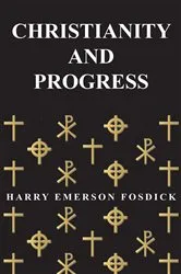 Book cover of Christianity And Progress by Harry Emerson Fosdick