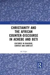 Book cover of Christianity and the African Counter-Discourse in Achebe and Beti by Ali Yiğit