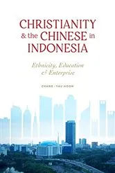 Book cover of Christianity and the Chinese in Indonesia by Chang-Yau Hoon