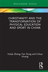 Book cover of Christianity and the Transformation of Physical Education and Sport in China by Huijie Zhang