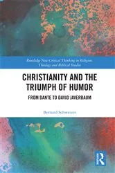 Book cover of Christianity and the Triumph of Humor by Bernard Schweizer