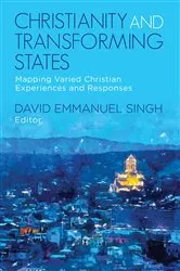 Book cover of Christianity and Transforming States by David Emmanuel Singh