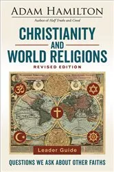 Book cover of Christianity and World Religions Leader Guide Revised Edition by Adam Hamilton