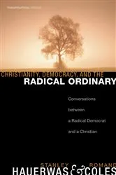 Book cover of Christianity, Democracy, and the Radical Ordinary by Stanley Hauerwas