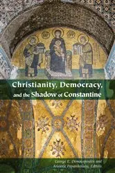 Book cover of Christianity, Democracy, and the Shadow of Constantine by George E. Demacopoulos