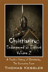 Book cover of Christianity: Endangered or Extinct, Volume 2 by Thomas Kessler