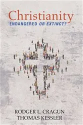 Book cover of Christianity: Endangered or Extinct by Rodger L. Cragun
