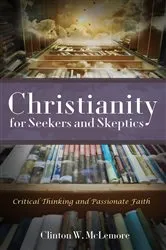 Book cover of Christianity for Seekers and Skeptics by Clinton W. McLemore
