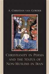 Book cover of Christianity in Persia and the Status of Non-Muslims in Modern Iran by Christian A. Van Gorder