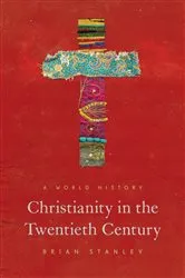 Book cover of Christianity in the Twentieth Century by Brian Stanley