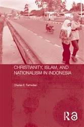 Book cover of Christianity, Islam and Nationalism in Indonesia by Charles E. Farhadian
