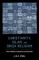 Book cover of Christianity, Islam, and Orisa-Religion by J.D.Y. Peel