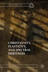 Book cover of Christianity, Plasticity, and Spectral Heritages by Victor E. Taylor